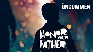 UNCOMMEN, Honor Your Father John 1:17 New Century Version