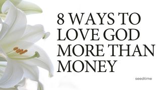 8 Ways to Love God More Than Money 1 Thessalonians 5:16 New Living Translation