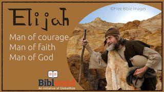 Elijah. Man of Courage, Man of Faith, Man of God. Matthew 3:1 New International Version
