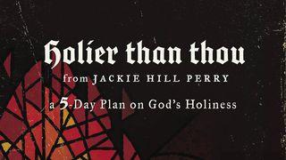 Holier Than Thou: A 5-Day Plan on God's Holiness Ephesians 2:18-22 New International Version