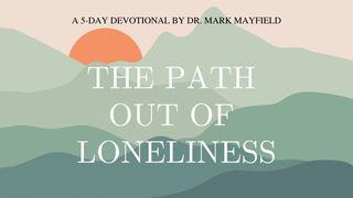 The Path Out of Loneliness John 10:1-18 New International Version