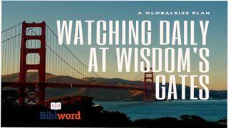 Watching Daily at Wisdom’s Gates Proverbs 9:10 American Standard Version