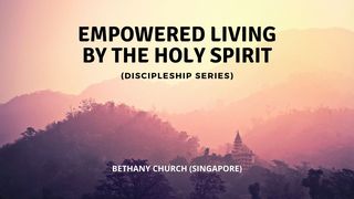 Empowered Living by the Holy Spirit John 14:25 New International Version