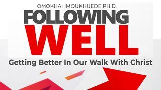 Following Well: Getting Better in Our Walk With Christ John 10:1-18 New International Version