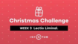 Week 3 Christmas Challenge: Lectio Liminal. Luke 1:68 New International Version