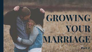 Growing Your Marriage ‐ Part 2 Romans 15:7 New International Version