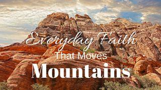Everyday Faith That Moves Mountains Judges 6:13 New International Version