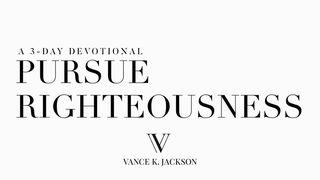Pursue Righteousness Proverbs 3:5-12 The Message