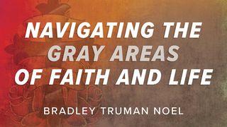 Navigating the Gray Areas of Faith and Life Proverbs 9:10 Amplified Bible