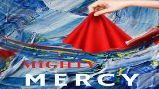 Mighty Mercy 1 Timothy 2:1 New International Version