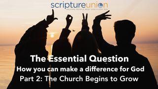 The Essential Question (Part 2): The Church Begins to Grow Acts 4:12 American Standard Version