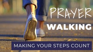 Prayer - Walking Making Your Steps Count I Thessalonians 5:18 New King James Version