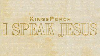 I Speak Jesus John 1:16-18 The Message