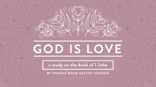God Is Love: A Study in 1 John 1 John 2:3 New International Version
