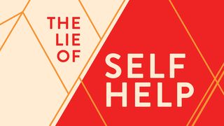 The Lie of Self-Help Ephesians 1:11-12 New International Version