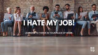 I Hate My Job! 1 Timothy 2:1 New International Version