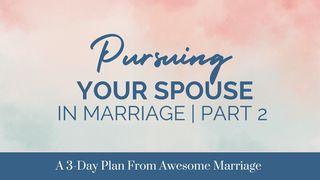 Pursuing Your Spouse in Marriage | Part 2 1 John 4:11 New International Version