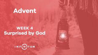Infinitum Advent Suprised by God, Week 4 Luke 1:68 New International Version