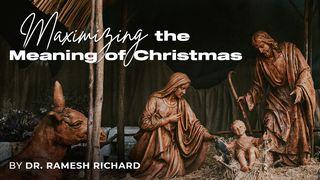 Maximizing the Meaning of Christmas John 1:17 New International Version
