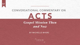 Acts: Gospel Mission Then and Now Acts 4:12 American Standard Version
