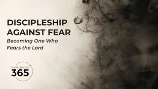 Discipleship Against Fear Proverbs 15:33 New Living Translation