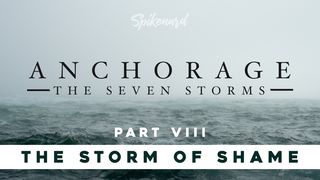 Anchorage: The Storm of Shame | Part 8 of 8 1 John 2:3 New International Version
