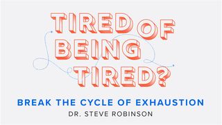 Tired of Being Tired? Genesis 2:1 New International Version
