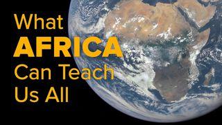 What Africa Can Teach Us All Proverbs 9:10 Amplified Bible