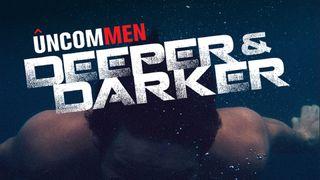 UNCOMMEN: Deeper & Darker Genesis 3:15 New International Version