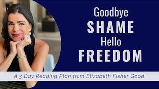 Goodbye SHAME – Hello FREEDOM James 5:16 New International Version