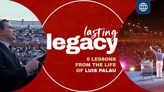 Lasting Legacy—5 Lessons From the Life of Luis Palau 1 John 2:3 New International Version
