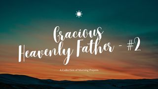 Gracious Heavenly Father - #2 Psalms 32:8 New International Version