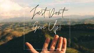 Just Don't Give Up! - Part 7: The Higher Purpose 2 Corinthians 12:1 New International Version