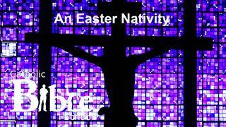 An Easter Nativity Matthew 1:18 New International Version