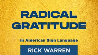 "Radical Gratitude" in American Sign Language 1 Thessalonians 5:18 New Century Version