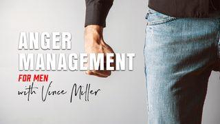 Anger Management for Men Proverbs 15:18 New Century Version