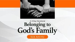 Belonging to God's Family a 3-Day Devotional by Sue Afutu John 1:12 New Century Version