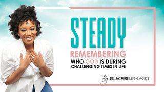 STEADY: Remembering Who God Is During Challenging Times in Life 4-Day Plan by Dr. Jasmine Leigh Morse 1 John 3:2 New International Version
