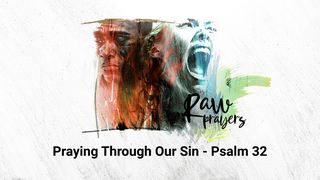 Raw Prayers: Praying Through Our Sin Psalms 51:1 New International Version