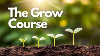 The Grow Course I Thessalonians 5:16 New King James Version