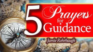 5 Prayers for Guidance John 10:1-18 New International Version