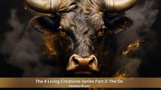 The 4 Living Creatures Series Part 2: The Ox Hebrews 3:13 New International Version