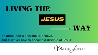 Living the Jesus Way John 14:25 New International Version