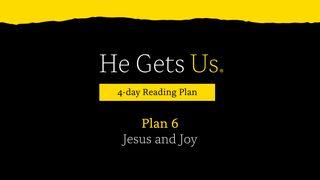 He Gets Us: Jesus & Joy | Plan 6 John 2:11 New International Version