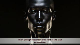The Four Living Creatures Series Part 3: The Man Luke 22:42 New International Version