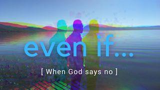 Even If: When God Says No 2 Corinthians 12:1 New International Version
