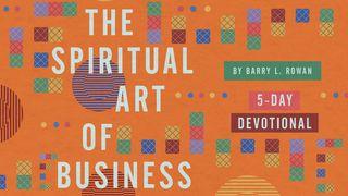 The Spiritual Art of Business John 10:1-18 New International Version