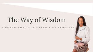 The Way of Wisdom Proverbs 15:33 New Living Translation