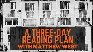 Don't Stop Praying - a Three-Day Reading Plan With Matthew West 1 Thessalonians 5:16 New Living Translation