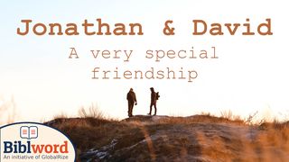 Jonathan and David, a Very Special Friendship 1 Samuel 19:1-10 New International Version